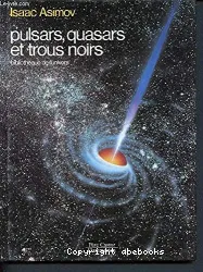 Pulsars, quasars et trous noirs