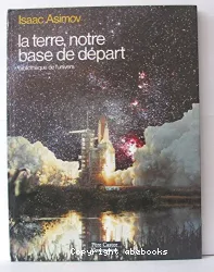 La Terre, notre base de départ