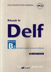 Réussir le Delf. Niveau B2