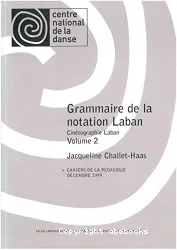 Grammaire de la notation Laban. Volume 2