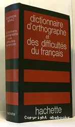 Dictionnaire d'orthographe et des difficultés du français