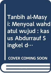 Tanbïh al-Mäsyï ; Menyoal Wahdatul Wujud