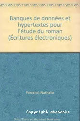 Banques de données et hypertextes pour l'étude du roman