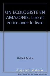 Un Ecologiste en Amazonie