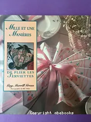 Mille et une manières de plier les serviettes