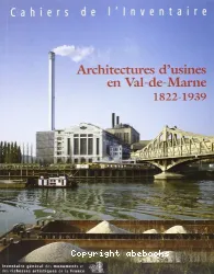 Architectures d'usines en Val-de-Marne (1822-1939)