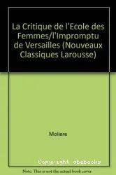 La Critique de l'école des femmes ; L'Impromptu de Versailles