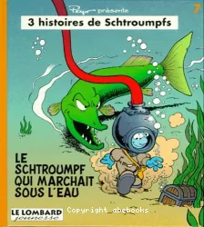 Le Schtroumpf qui marchait sous l'eau ; L'Ombre de l'Apprenti Schtroumpf ; Le Schtroumpf peureux