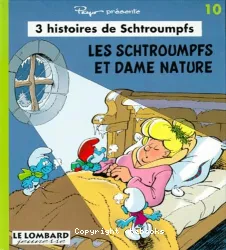 Les Schtroumpfs et Dame Nature ; Le Petit singe des Schtroumpfs ; Le Tunnel sous la Schtroumpf