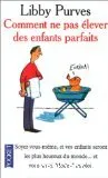 Comment ne pas élever des enfants parfaits