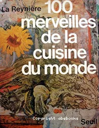 Cent merveilles de la cuisine du monde