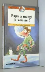 Papa a mangé la voisine !