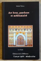 Art brut, psychose et médiumnité