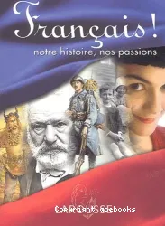 Français! notre histoire, nos passions