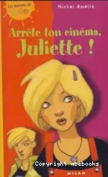 Arrête ton cinéma, Juliette !