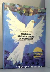 Pourquoi Noé a-t-il choisi la colombe ?