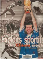 Les Grands exploits sportifs du XXe siècle