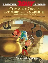 Comment Obélix est tombé dans la marmite du druide quand il était petit