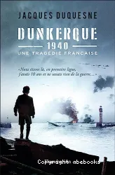 Dunkerque, 1940Une tragédie française