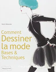 Comment dessiner la mode bases & techniques