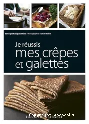 Je reussis mes crepes et galettes