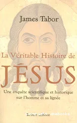 La Véritable histoire de Jésus