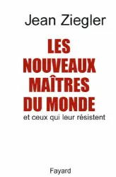 Les Nouveaux maîtres du monde et ceux qui leur résistent