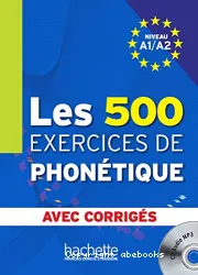 Les 500 exercices de phonétique Niveau A1/A2