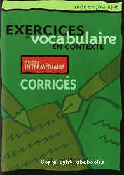 Exercices de vocabulaire en contexte niv. intermédiaire - Corrigés