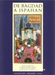 De Bagdad à Ispahan ; Manuscrits islamiques de la Filiale de Saint-Pétersbourg de l'Institut d'Etudes Orientales, Académie de Sciences de Russie