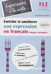 Enrichir et améliorer son expression en fran]cais langue étrangère