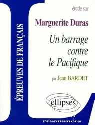 Etude sur Marguerite Duras ; Un barrage contre le Pasifique