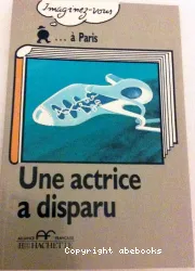 Imaginez-vous à Paris (Péd) ; Une actrice a disparu