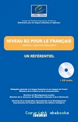 Niveau B2 pour le fran]cais ; utilisateur/apprenant indépendant ; un référentiel