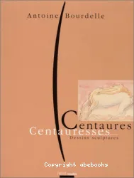 Centaures Centauresses ; Dessins Sculptures