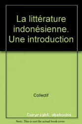 La littérature Indonésienne ; Une introduction ; Cahier d'Archipel 22.1994