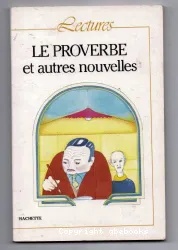 Le proverbe et autres nouvelles