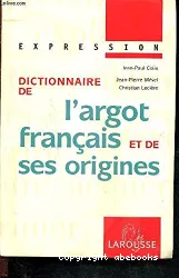 Dictionnaire de l'argot francais et de ses origines