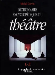 Dictionnaire encyclopédique du théâtre L-Z